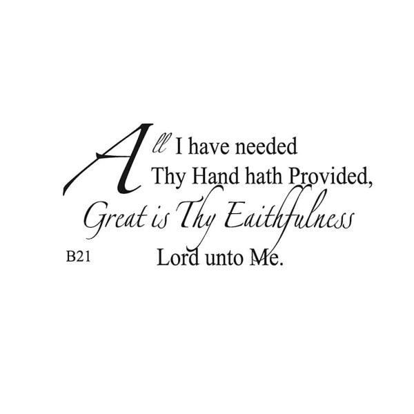 All I Needed Thy Hand Hath Provided Great Is Thy Faithfulness Lord Unto Me Vinyl Vægsticker Citater Black