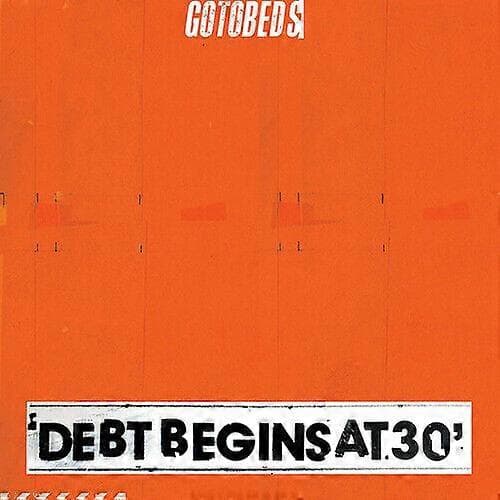 The Gotobeds Debt Begins at 30 CD (2019) NY CD CD CD CD