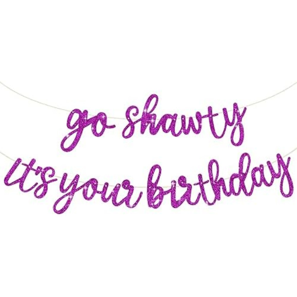 Lila "Go Shawty It's Your Birthday" Banner - INGEN DIY - Hip Hop Tema Glitter Grattis På Födelsedagen Banner - Försträngd - Lila