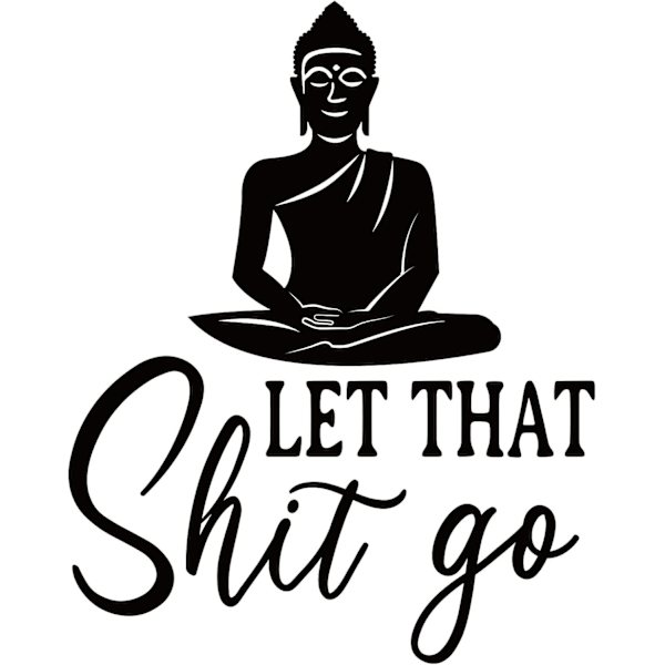 Buddha-kuvioinen \"Let That Sh t Go\" -seinätarra - Mielenkiintoinen teksti seinätarra - Inspiroiva sanonta tarrat olohuoneeseen