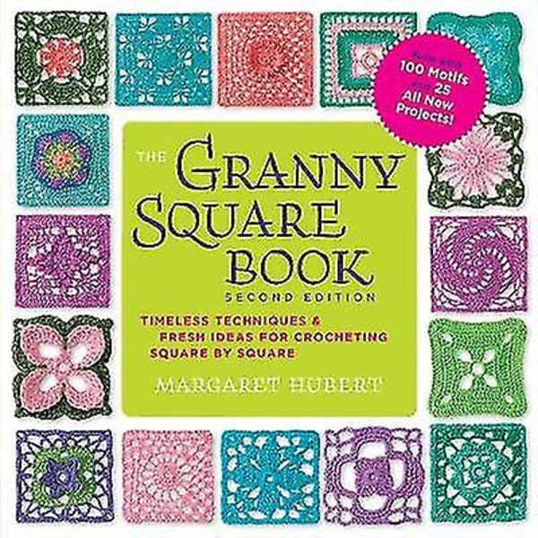 The Granny Square Book Andra upplagan Tidlösa tekniker och fräscha idéer för att virka ruta av Squarenow med 100 motiv och 25 alla nya projekt I