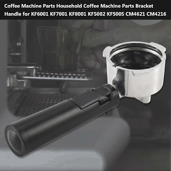 Kahvinkeittimen osat Kotitalouskahvinkeittimen osat Kannatin kahva malleille KF6001 KF7001 KF8001 KF5002 KF500S CM4621 CM4216 LGL