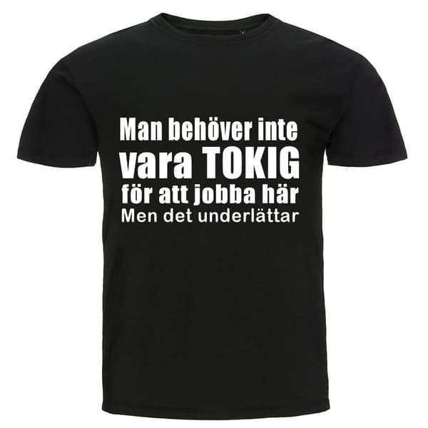T-paita - Sinun ei tarvitse olla hullu työskennelläksesi täällä M M
