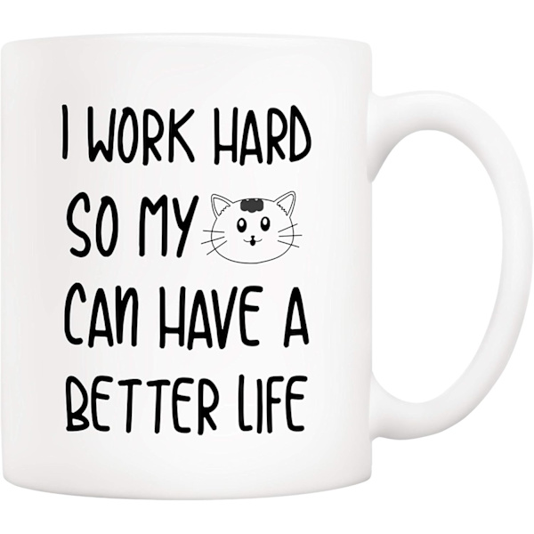 Sjov Citatskatte Kaffe Kop til Katteelsker, Jeg Arbejder Hårdt Så Min Kat Kan Have Et Bedre Liv Søde Kopper til Kone Kæreste Mor Far, Hvid 11 Oz