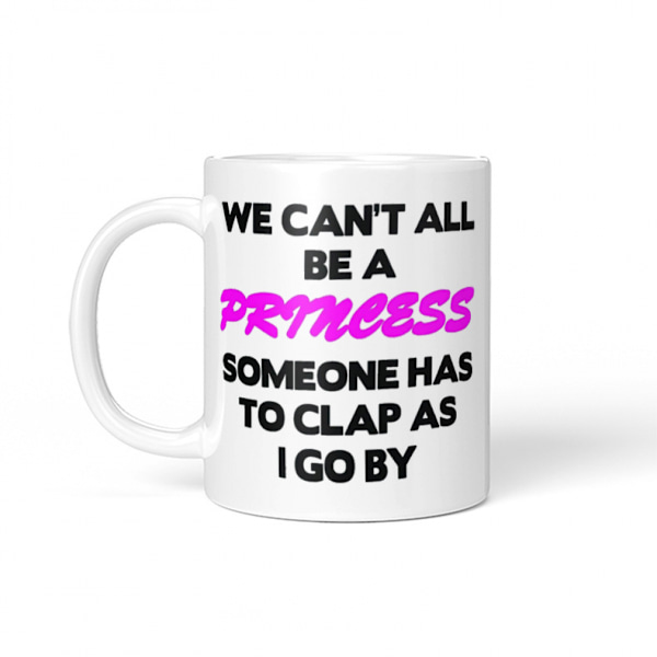 Sjov krus - Vi kan ikke alle være en prinsesse - 11 OZ kaffekrus - Sjov inspirerende