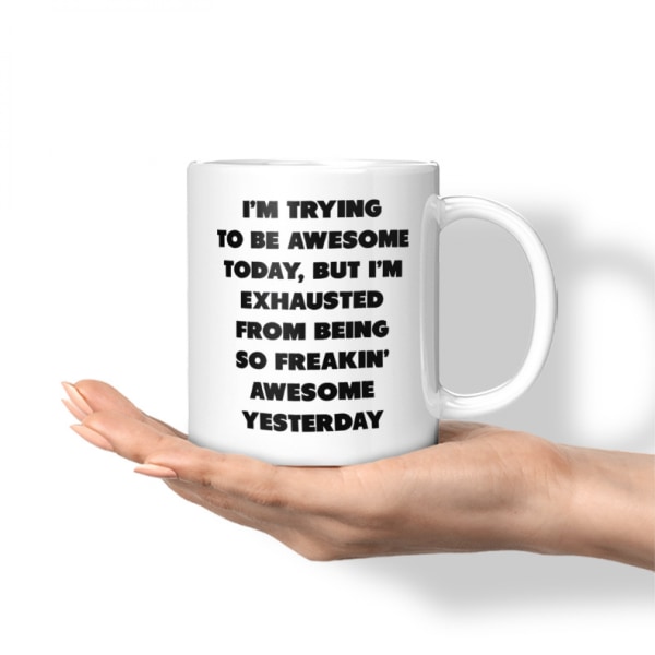eaven of Mugs TM 11 ounce Jeg prøver i dag, men jeg er udmattet af at være så Frea