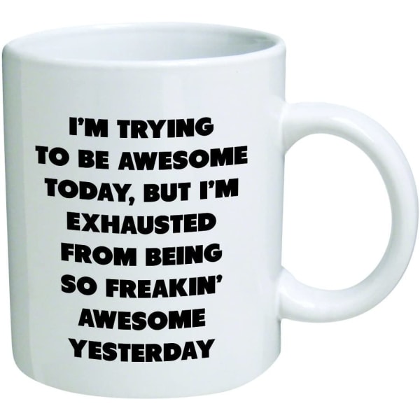 eaven of Mugs TM 11 ounce Jeg prøver i dag, men jeg er udmattet af at være så Frea
