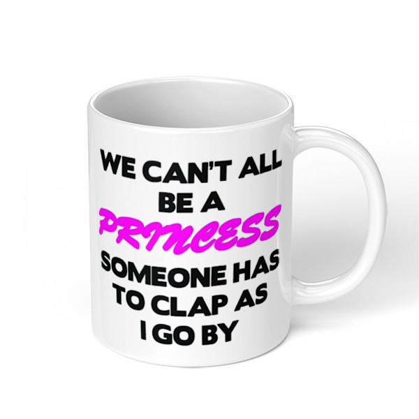 Sjov krus - Vi kan ikke alle være en prinsesse - 11 OZ kaffekrus - Sjov inspirerende