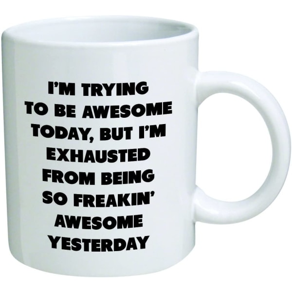 eaven of Mugs TM 11 ounce Jeg prøver i dag, men jeg er udmattet af at være så Frea