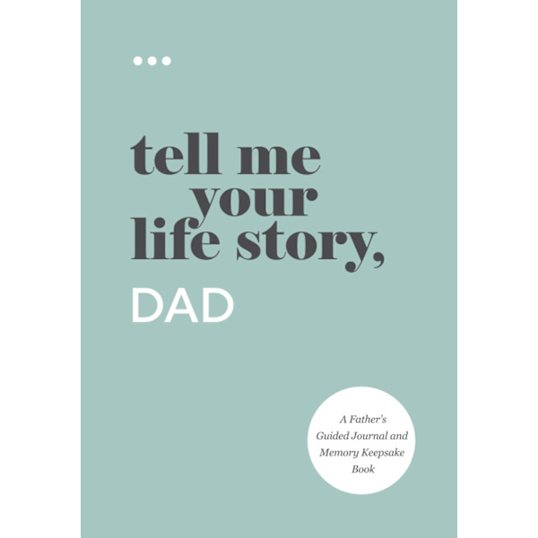 Fortell meg din livshistorie, pappa: En fars guidet journal og minnebok (Fortell meg din livshistorie® Serie B