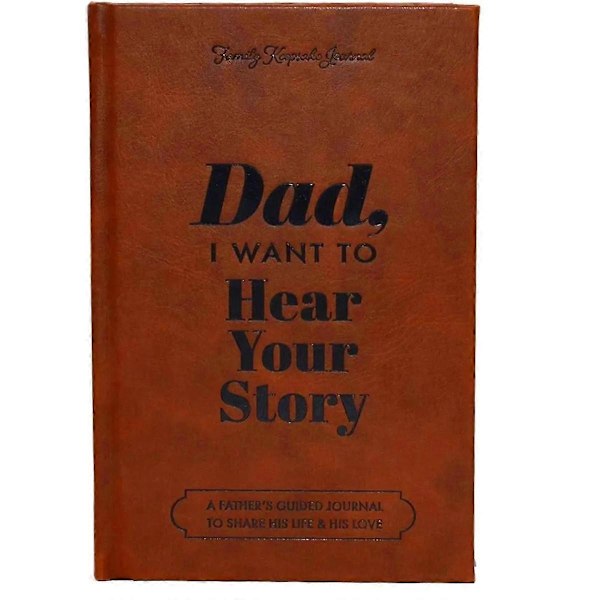 Dad, I Want to Hear Your Story-the Gift Your Dad Will Love Dad Memory Books Dad,I Want to Hear Your Story Notebook-Perfet