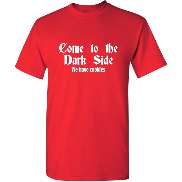 Kom till Darkside vi har kakor Grafisk Sarkastisk rolig T-shirt Red S