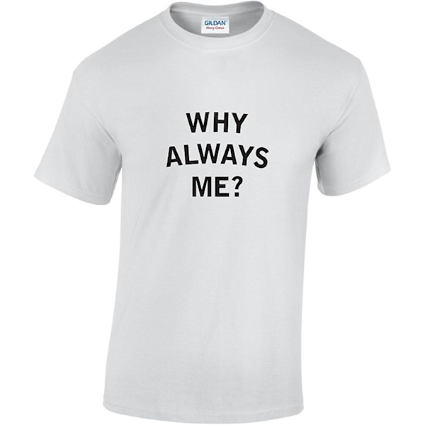 Pesty Why Always Me T-paita White M