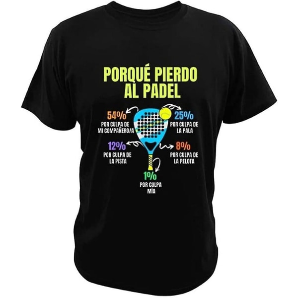 Padel T-shirt Divertido Porque Pierdo Al Padel Roliga Tshirts Casual 100 % bomull Mjuka kläder Svart -vuxen, 3xl Black L