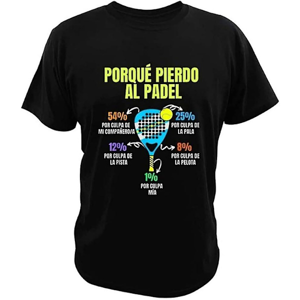 Padel T-shirt Divertido Porque Pierdo Al Padel Roliga Tshirts Casual 100 % bomull Mjuka kläder Svart -vuxen, 3xl Black XL