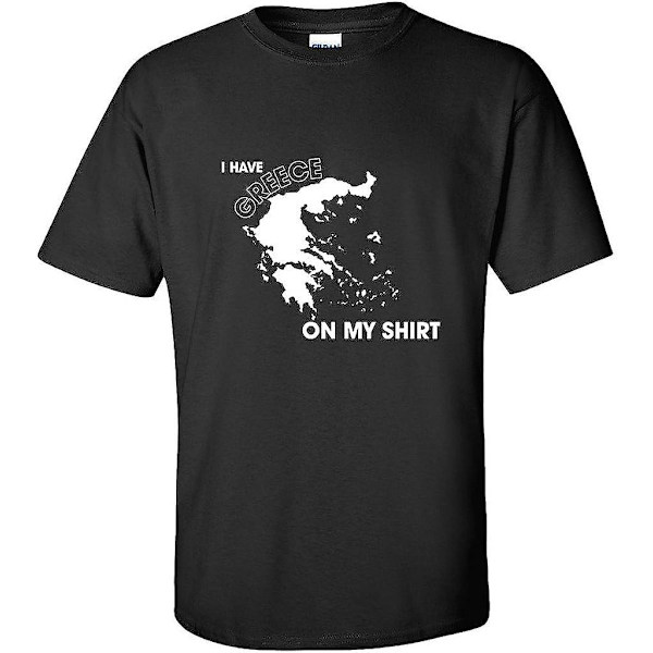 Jag har Grekland på min skjorta Vuxen humor Grafisk nyhet Sarkastisk rolig T-shirt Black M