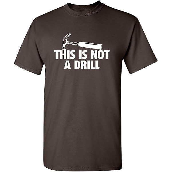 This Is Not A Drill Sjove Værktøjer Hammer Bygger Træarbejde Herre Sjov T-shirt Brown M