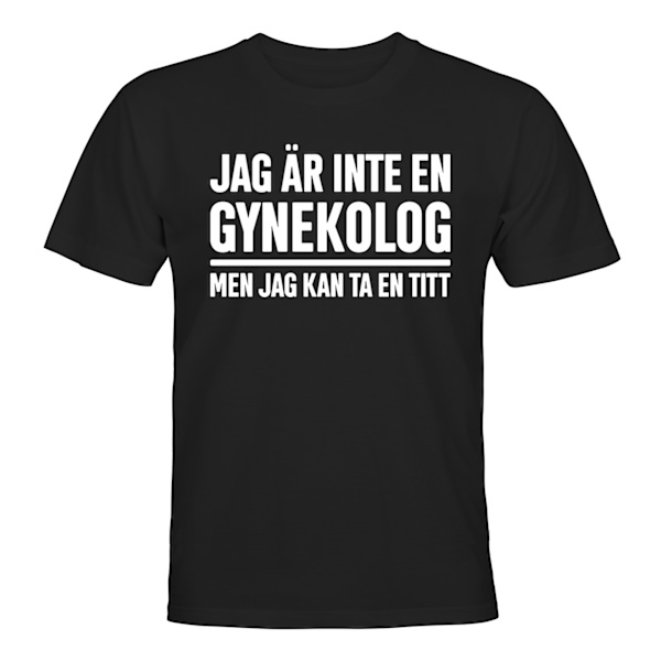 Jag Är Inte En Gynekolog - T-SHIRT - UNISEX Svart - 4XL