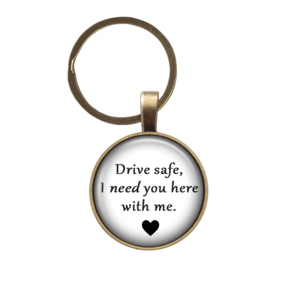 Nyckelring Kör försiktigt, Drive Safe I need you here with me, Kärlek, Present till henne, present till honom