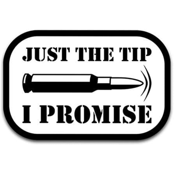 4 Pack Bullet Just The Tip I Promise Vinyl Decal Sticker - Car Tr