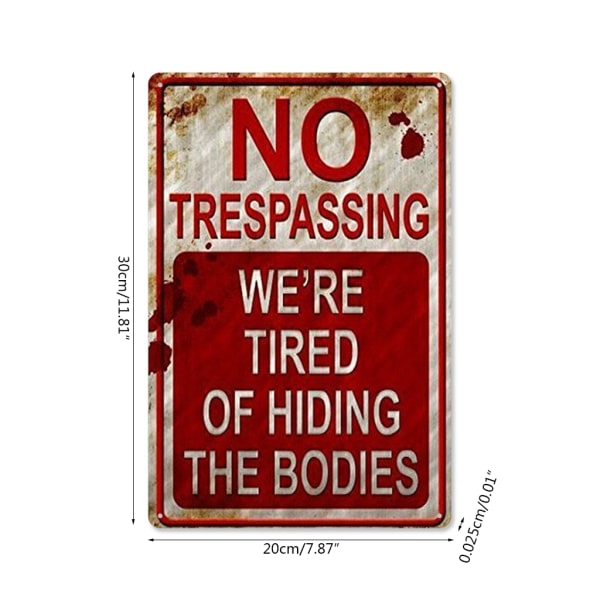 Rolig metallplåtskylt No Trespassing Vi är trötta på att dölja dekorationen av kropparna
