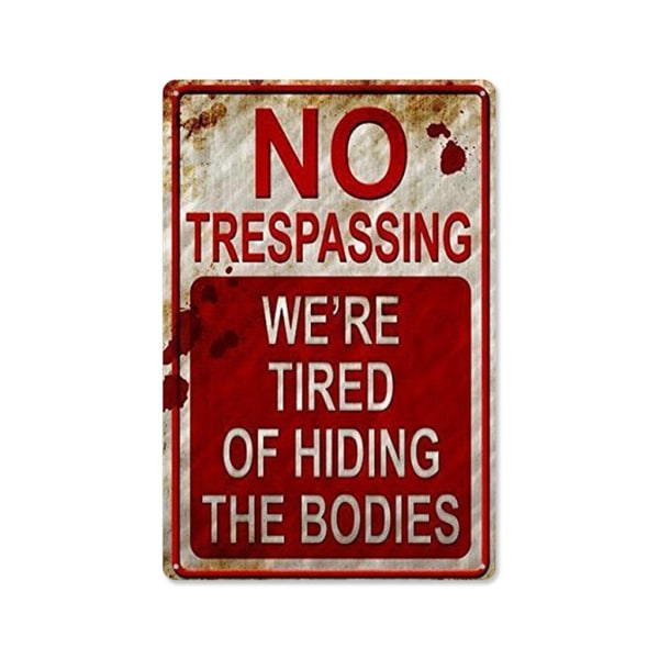 Rolig metallplåtskylt No Trespassing Vi är trötta på att dölja dekorationen av kropparna