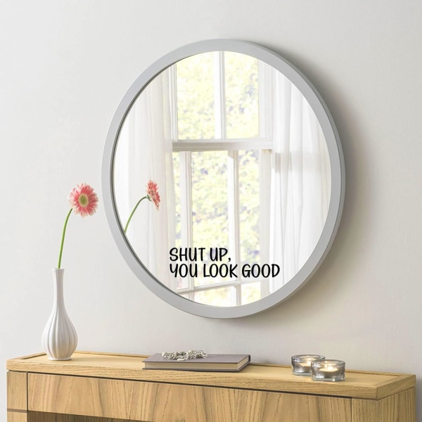 Shut UP You Look Good Quote Mirror Decal Inspirerande Spegeldekal
