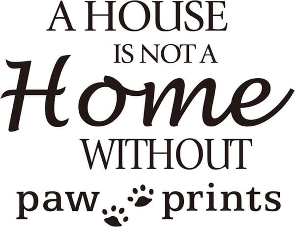 A Home Is Not A Home Without Paw Prints\" Wall Decal Quote Vinyl Words