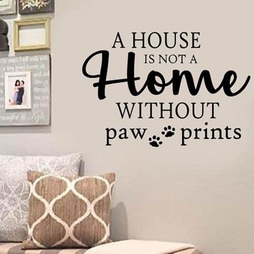 A Home Is Not A Home Without Paw Prints\" Wall Decal Quote Vinyl Words