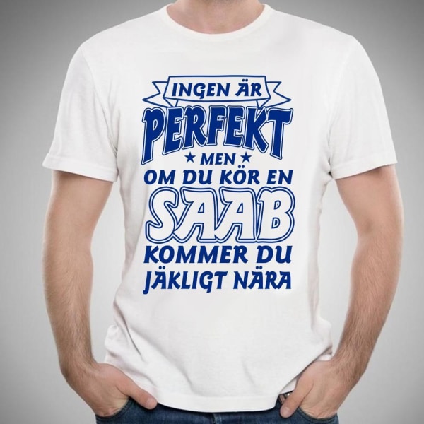 Saab bil bomull t-shirt - Ingen är perfekt men kör Saab...... XL