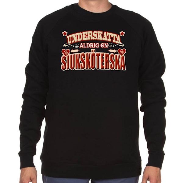 Yrkes Sjuksköterska Sweatshirt - Underskatta aldrig en ... L