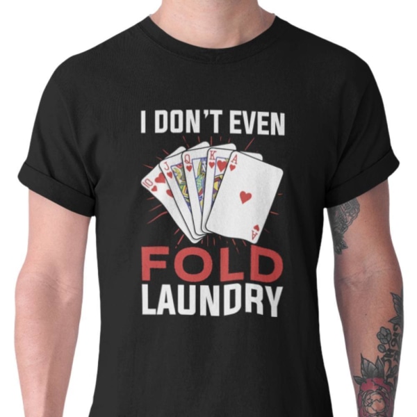 Poker T-shirt - svart - I don't even fold laundry Black XL