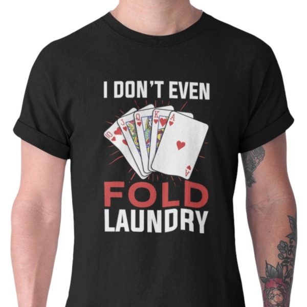 Poker T-shirt - sort - jeg folder ikke engang vasketøj Black S