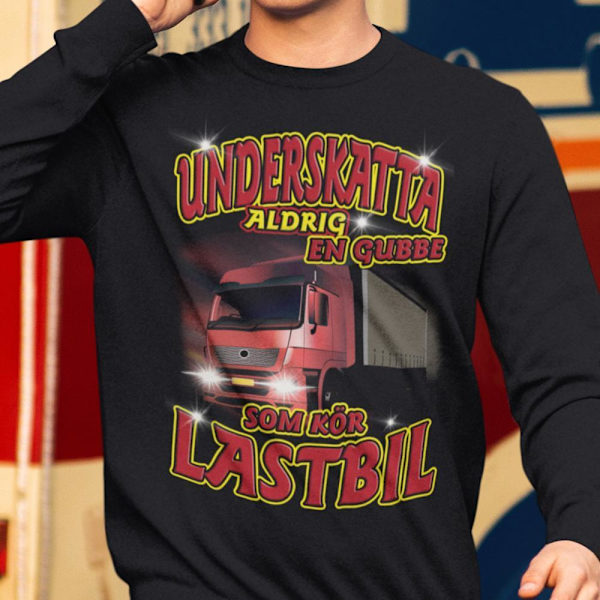 Lastbil Sweatshirt - Underskatta aldrig en gubbe Sweatshirt XL
