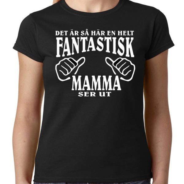 Mamma T-shirt  - Det är så här en helt fantastisk Mamma ser ut S
