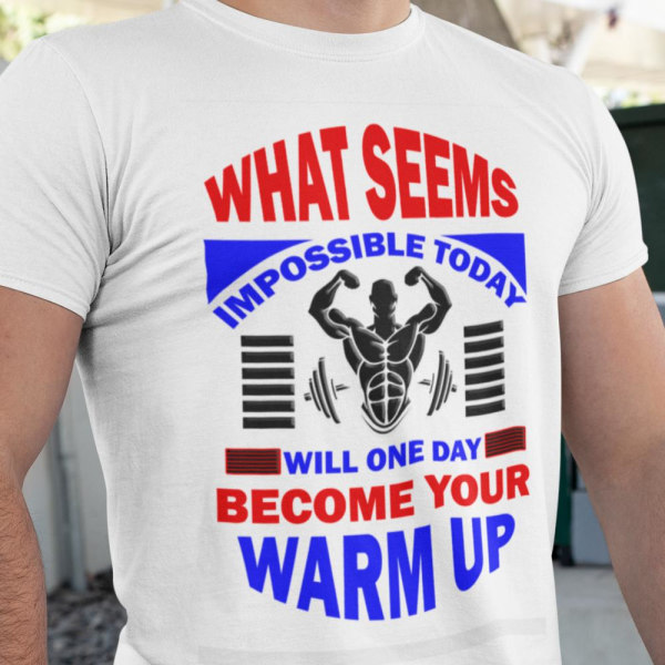 Gym sports t-shirt . Impossible today will become your warrmup S