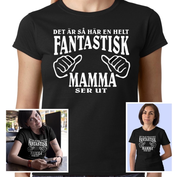 Mamma T-shirt  - Det är så här en helt fantastisk Mamma ser ut XXL