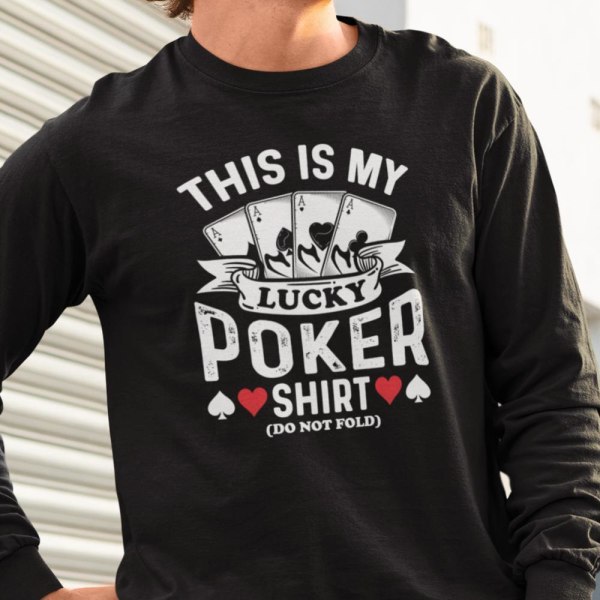 Poker Sweatshirt - This is my lucky poker shirt (do not fold) XXL