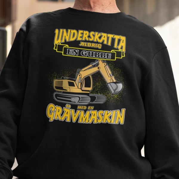 Splash grävmaskin Sweatshirt - Underskatta aldrig gubbe svart L