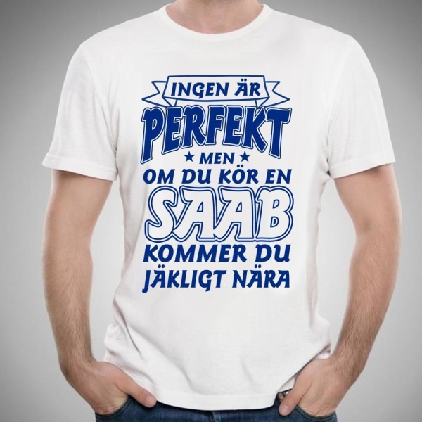 Saab bil bomull t-shirt - Ingen är perfekt men kör Saab...... XXXL