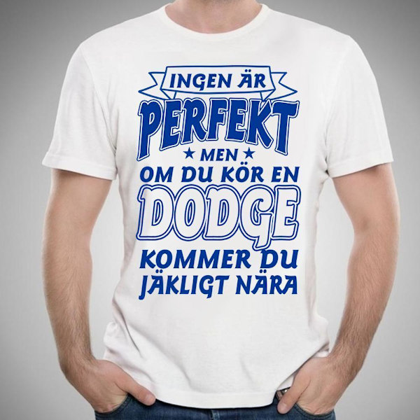 Dodge bil bomull t-shirt - Ingen är perfekt men kör Dodge.... S