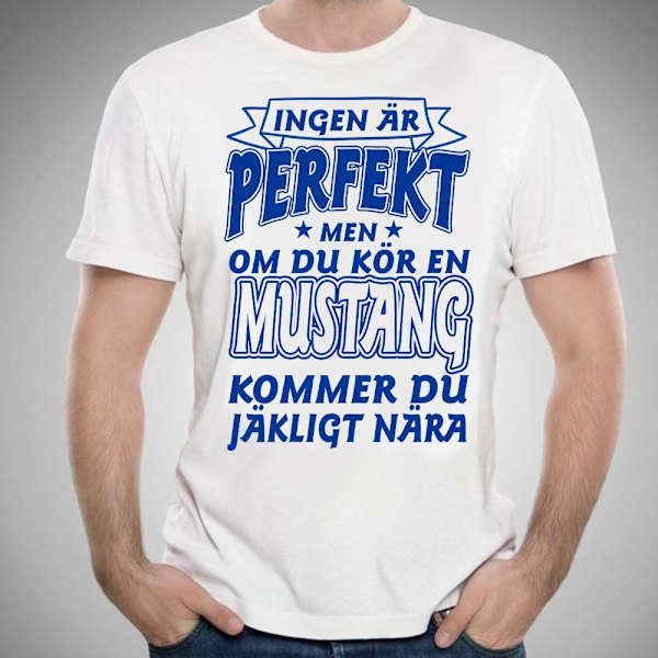 Mustang bil bomull t-shirt - Ingen är perfekt men kör Mustang... XXL
