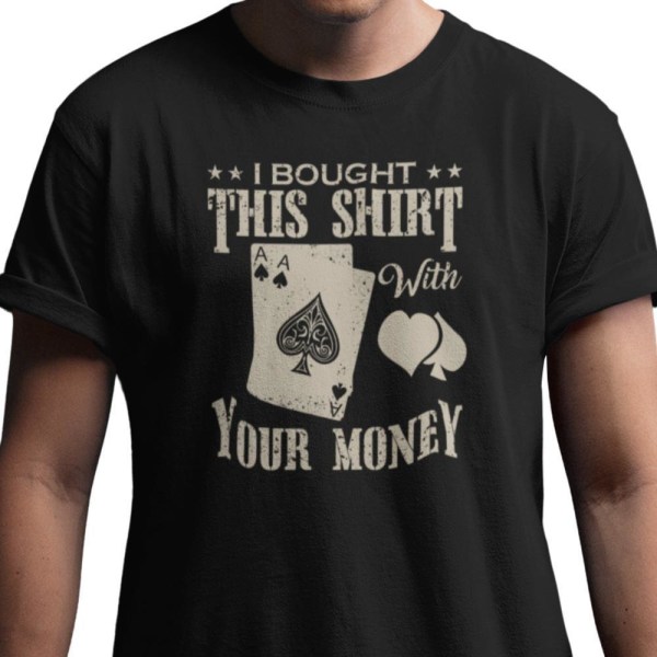 Poker T-shirt - svart - I bought this shirt with your money Black XL