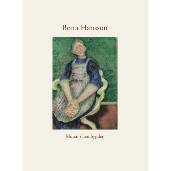 Berta Hansson : möten i hembygden 9789152701409