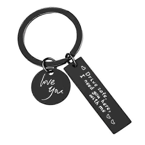 Rostfritt stål Drive Safe Letter Keychain Jag behöver dig här med mig nyckelring present Black