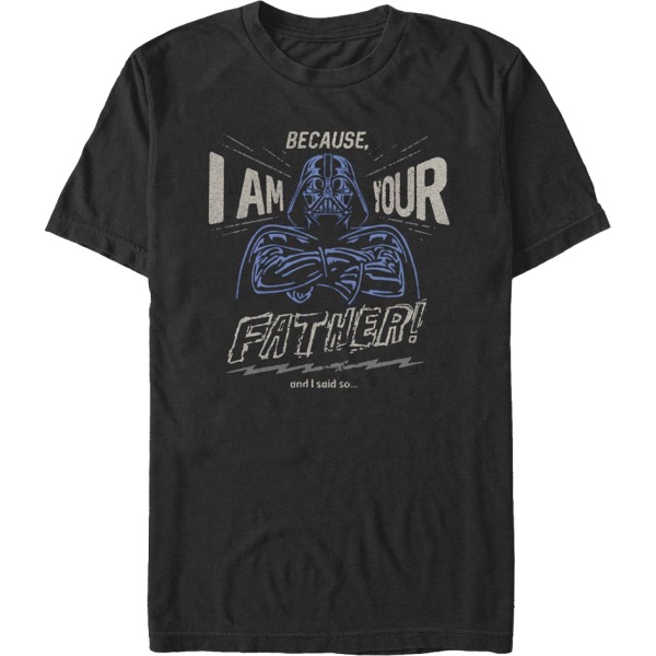 Because I Am Your Father Star Wars T-shirt XL