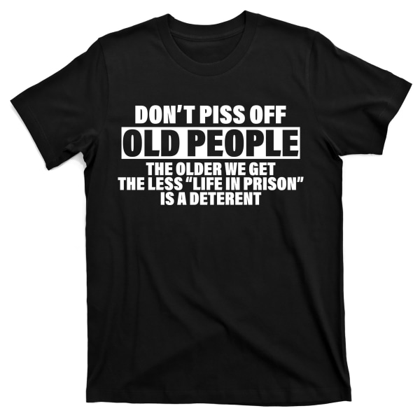 Don't Piss Off Old People Rolig T-shirt XL