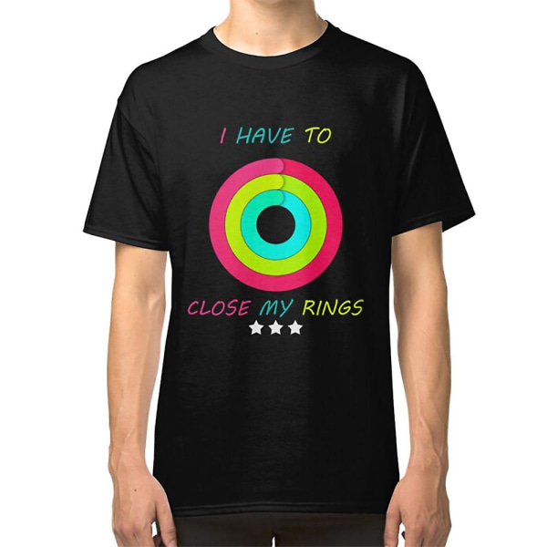 Jag Måste Stänga Mina Ringar Rolig Present Stäng Mina Ringar Motiverande Inspirerande Design T-shirt L