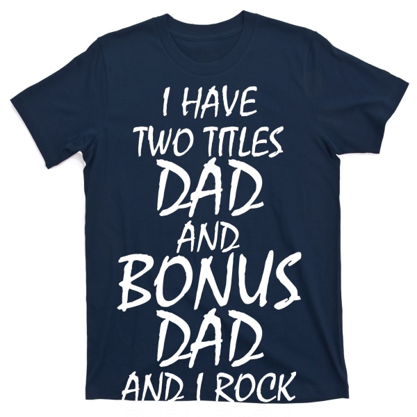 Jag har två titlar pappa och bonuspappa Jag rockar dem båda T-shirt M