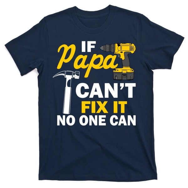 Hvis Papa Kan Ikke Lave Det, Kan Ingen T-Shirt S